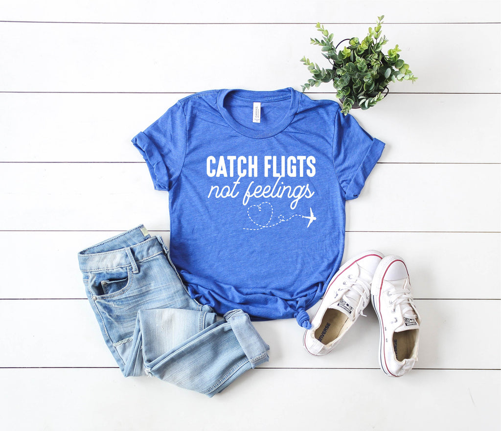 Catch Flights Not Feelings | Travel Shirt | Unisex Crew freeshipping - BirchBearCo