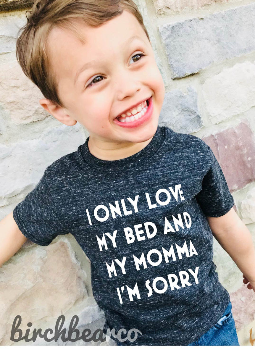 I only love my bed and my momma im sorry hoodie store