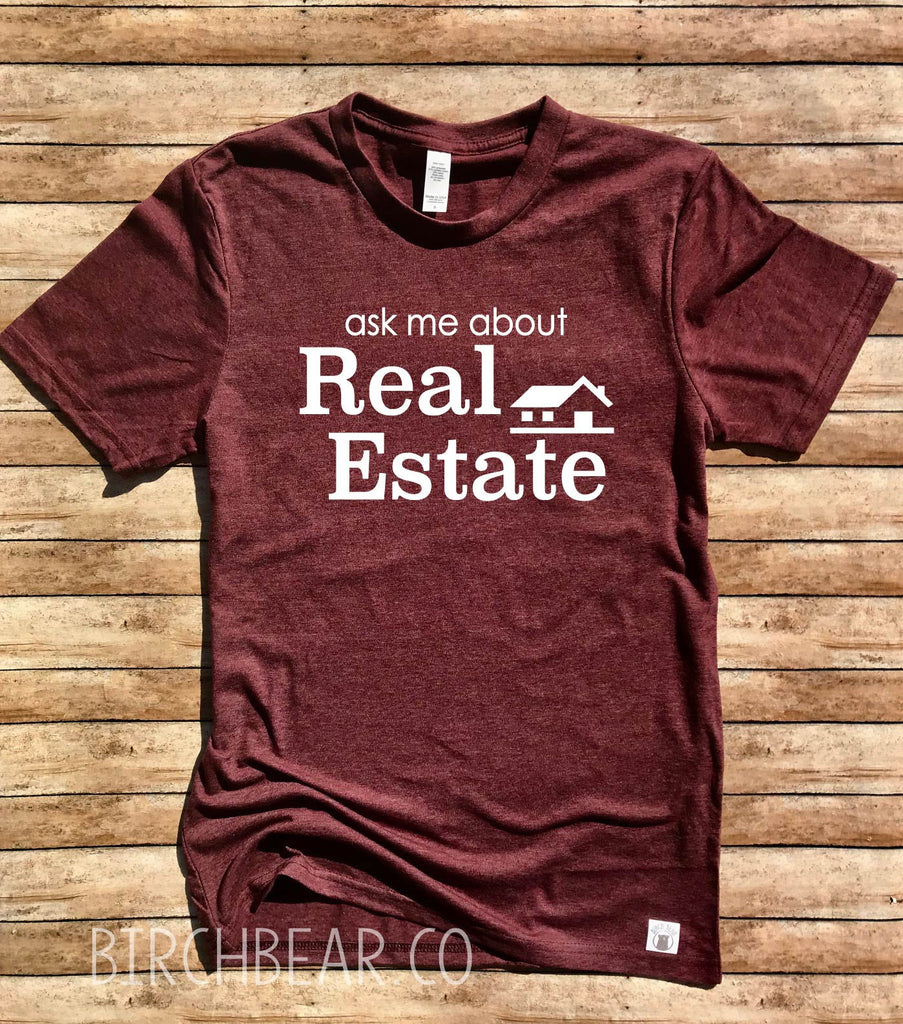 Ask Me About Real Estate Shirt - Realtor Shirt freeshipping - BirchBearCo