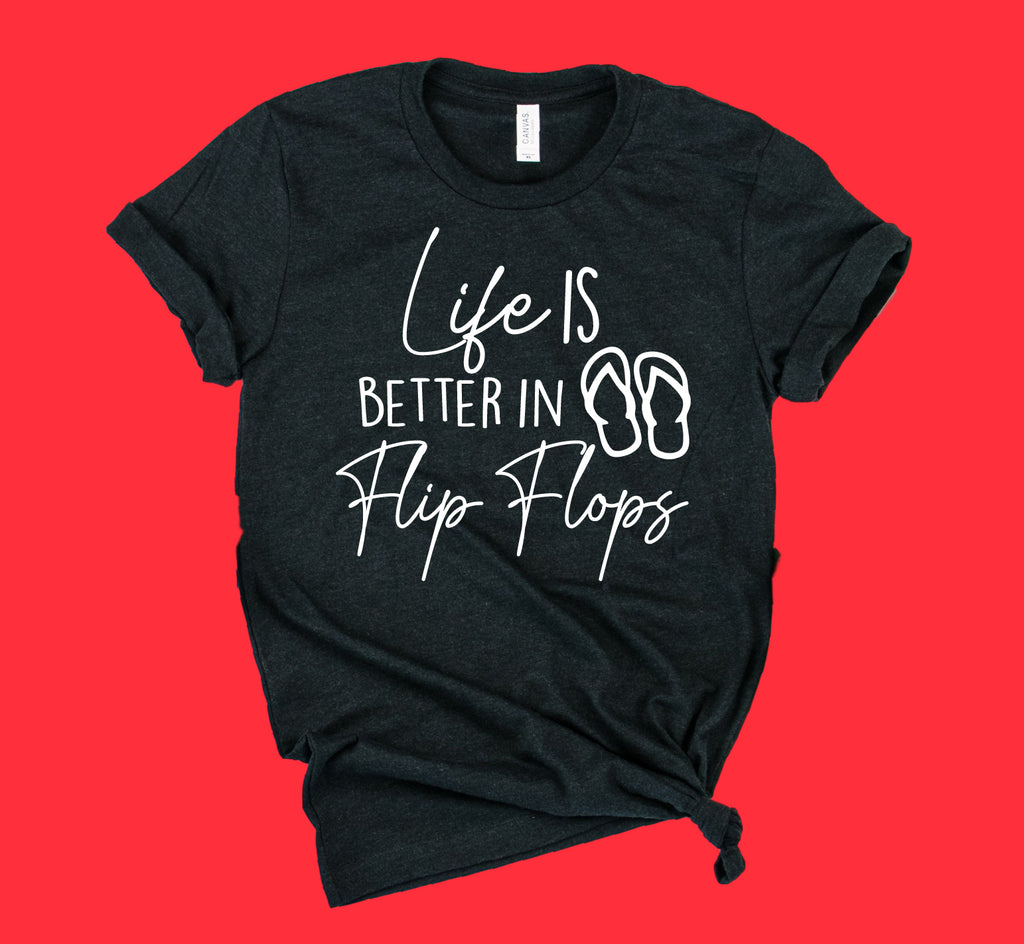 Life Is Better In Flip Flops Shirt | Summer Shirt | Unisex Shirt freeshipping - BirchBearCo