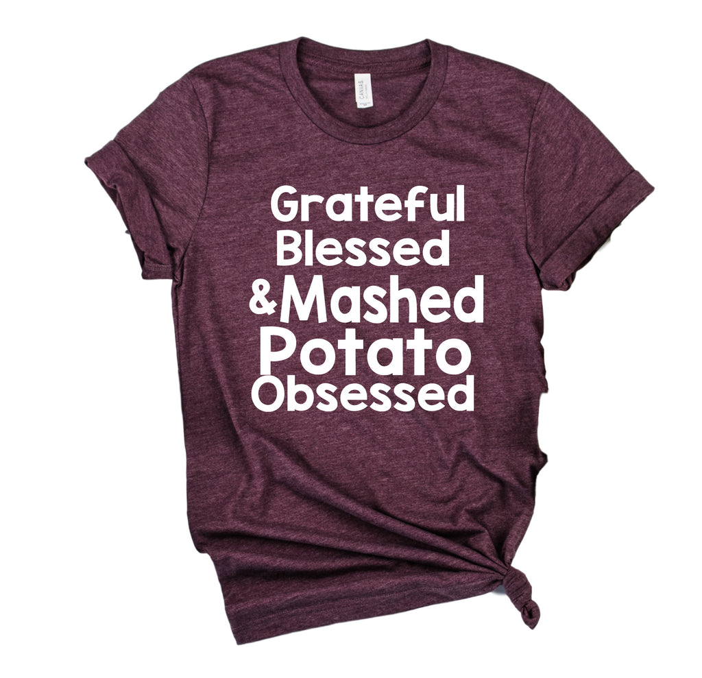 Grateful Blessed And Mashed Potato Obsessed Shirt | Thanksgiving Shirt | Unisex Shirt freeshipping - BirchBearCo