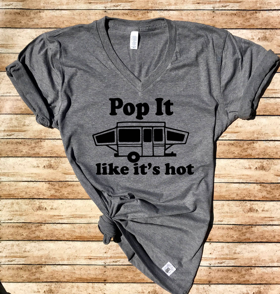 Pop It Like It's Hot Shirt - Funny Camping Shirt - Unisex V-Neck T-Shirt freeshipping - BirchBearCo