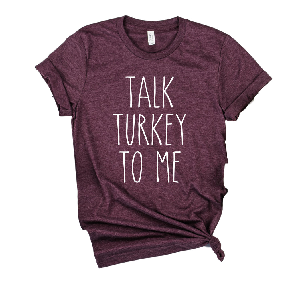 Talk Turkey To Me Shirt | Thanksgiving Shirt | Unisex Shirt freeshipping - BirchBearCo