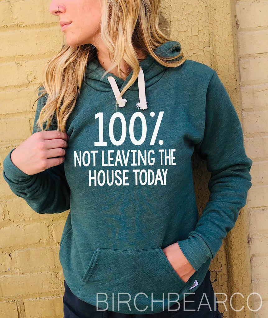 100% Not Leaving The House Today Unisex Triblend Hoodie freeshipping - BirchBearCo