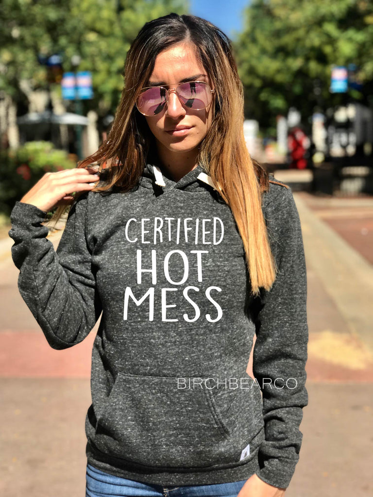 Certified Hot Mess Hoodie Shirt freeshipping - BirchBearCo