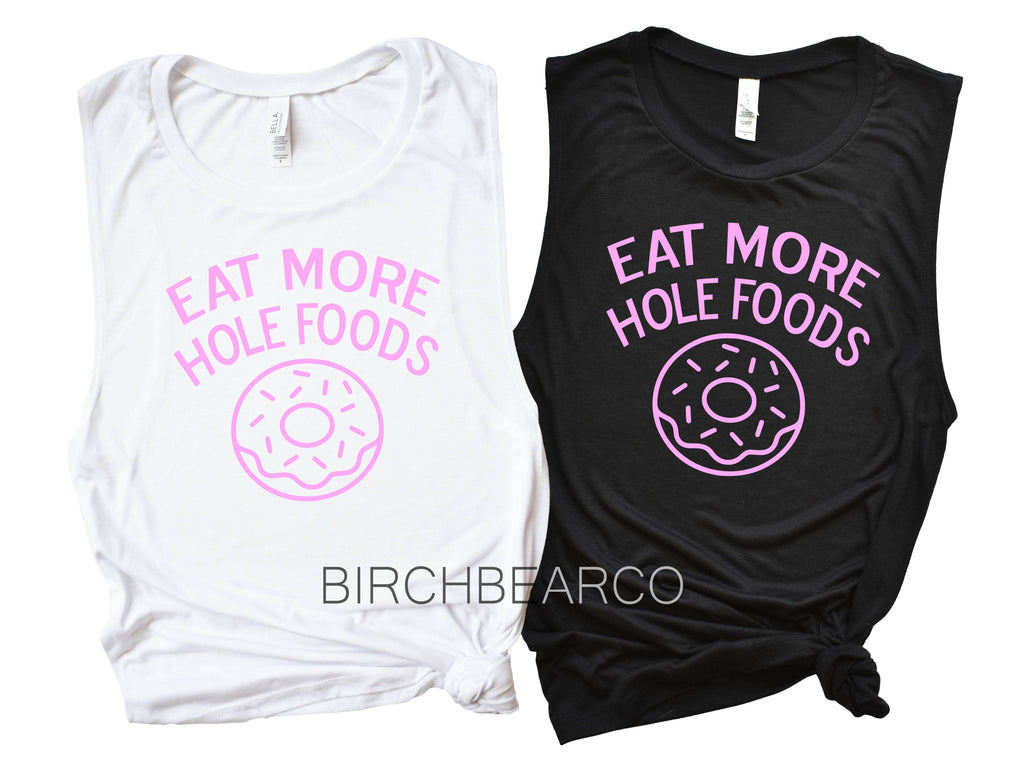Eat More Hole Foods Tank Shirt freeshipping - BirchBearCo