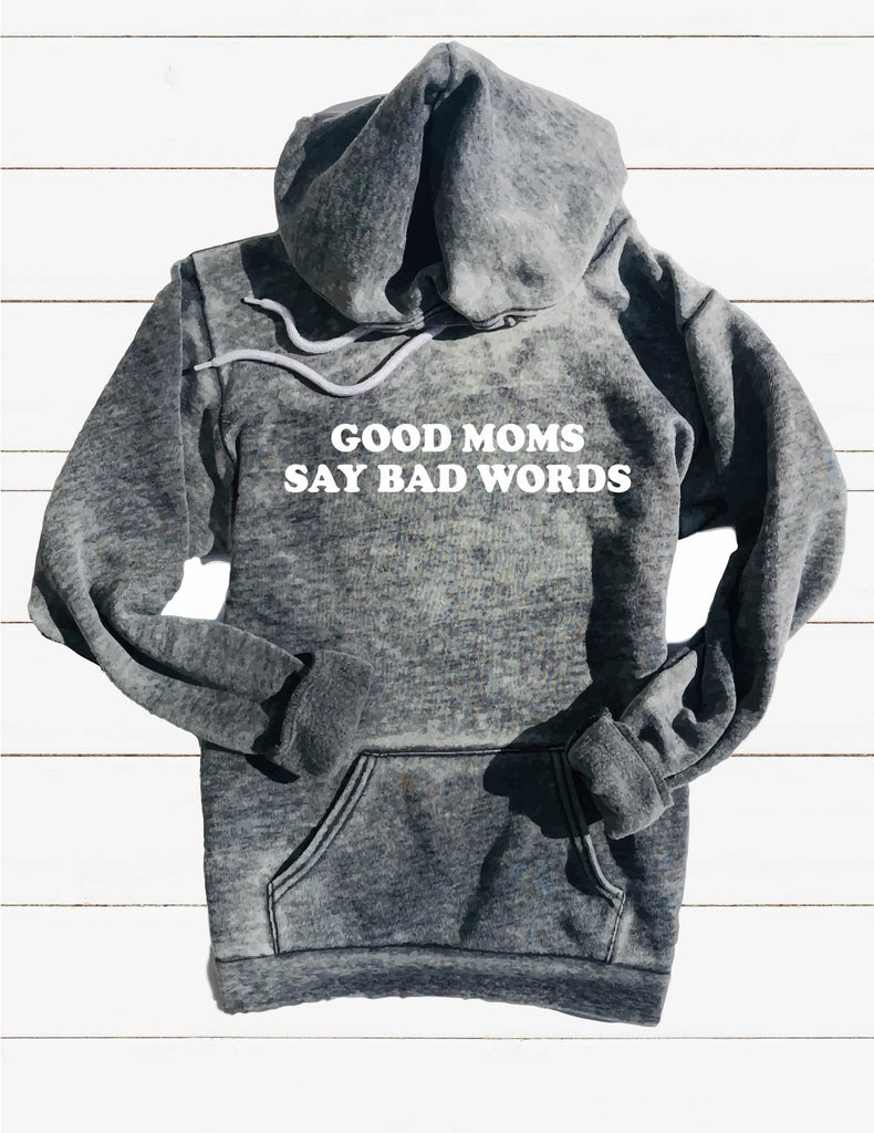 Good Moms Say Bad Words Funny Sweatshirt | Unisex Burnout Hoodie freeshipping - BirchBearCo