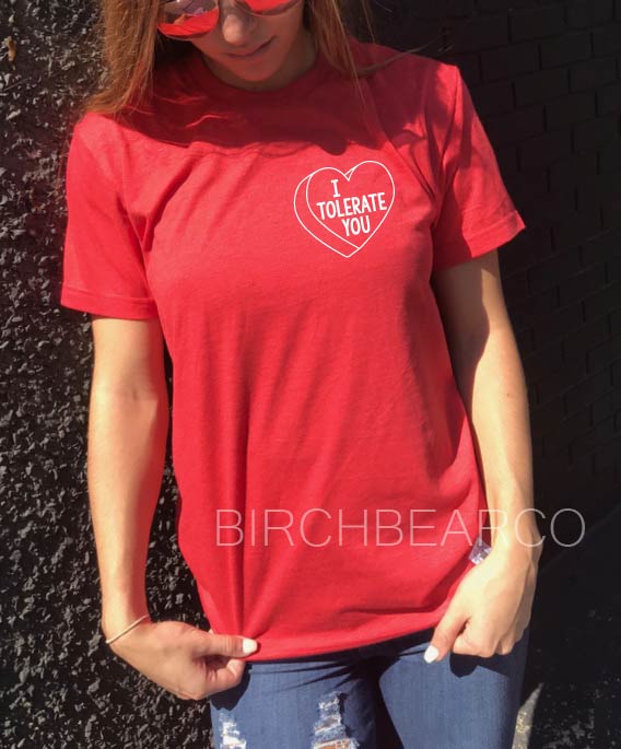 I Tolerate You Shirt - Funny Valentines Shirt - Unisex Triblend freeshipping - BirchBearCo