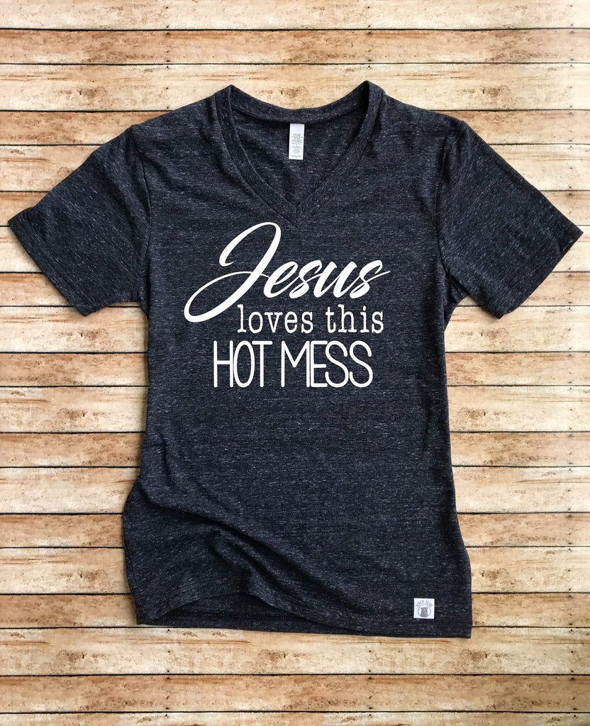 Jesus Loves This Hot Mess Shirt freeshipping - BirchBearCo