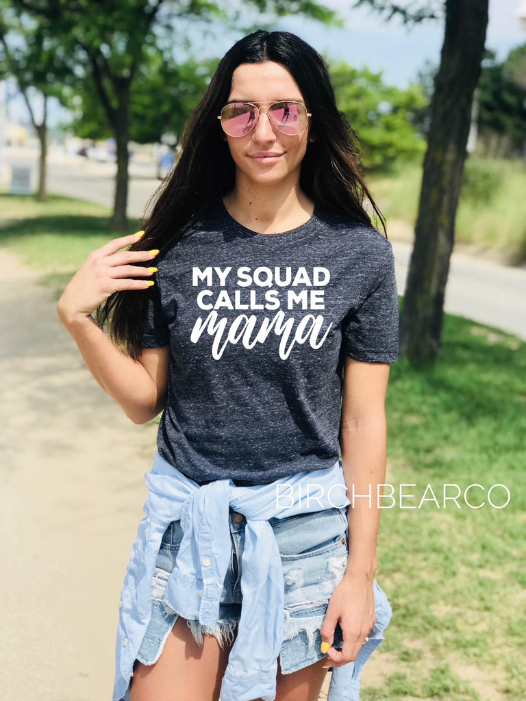 My Squad Calls Me Mama - Mom Shirt Shirt freeshipping - BirchBearCo