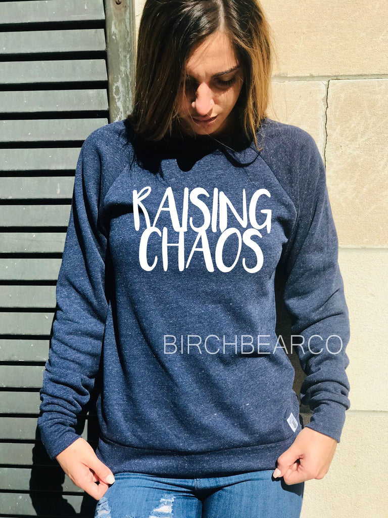 Raising Chaos Sweatshirt -Chaos Coordinator Sweatshirt freeshipping - BirchBearCo