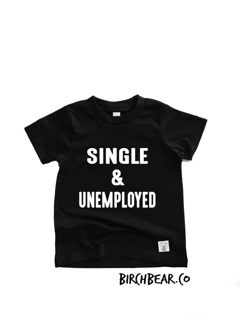 Single and Unemployed Shirt freeshipping - BirchBearCo