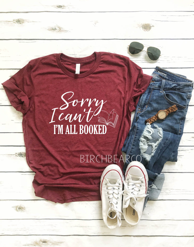 Sorry I Can't I'm All Booked  Shirt - The Book Was Better T Shirt - Book T Shirt - Reading T Shirt - Unisex Tri-Blend T-Shirt freeshipping - BirchBearCo