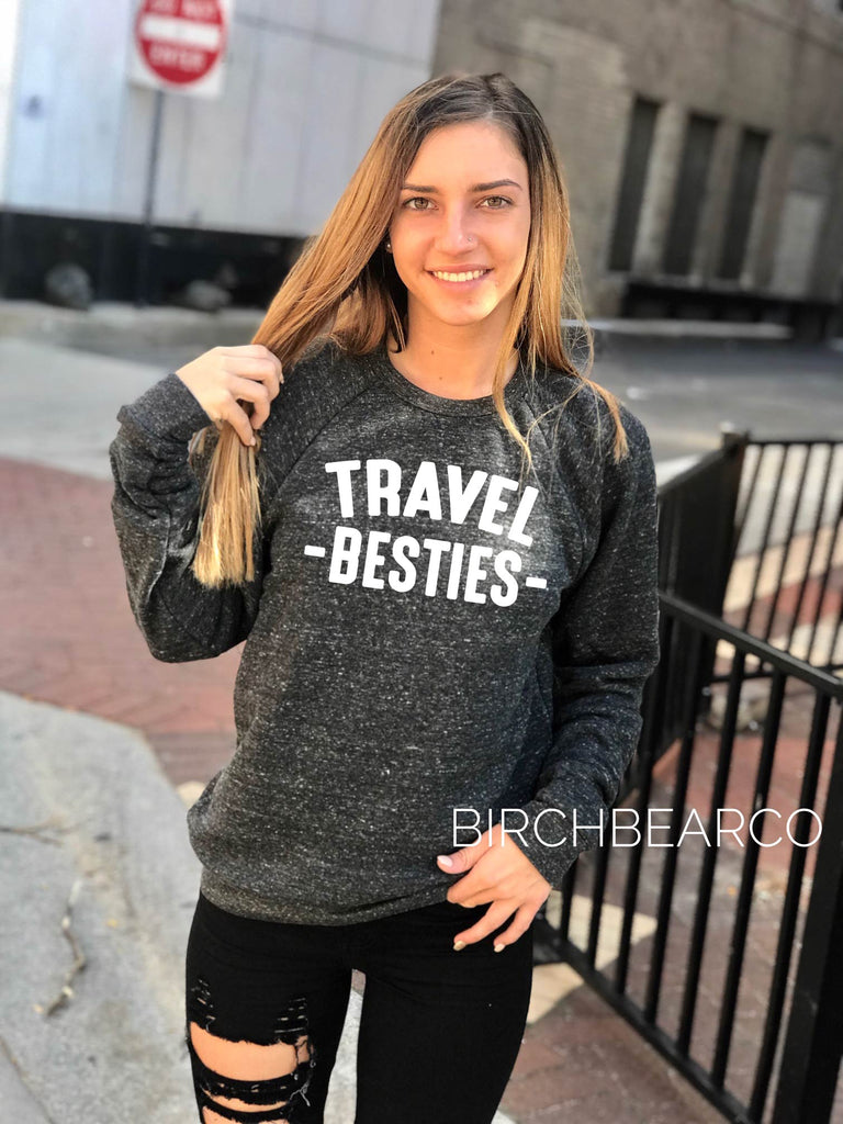 Travel Besties Sweatshirt - Best Friends Sweatshirt freeshipping - BirchBearCo