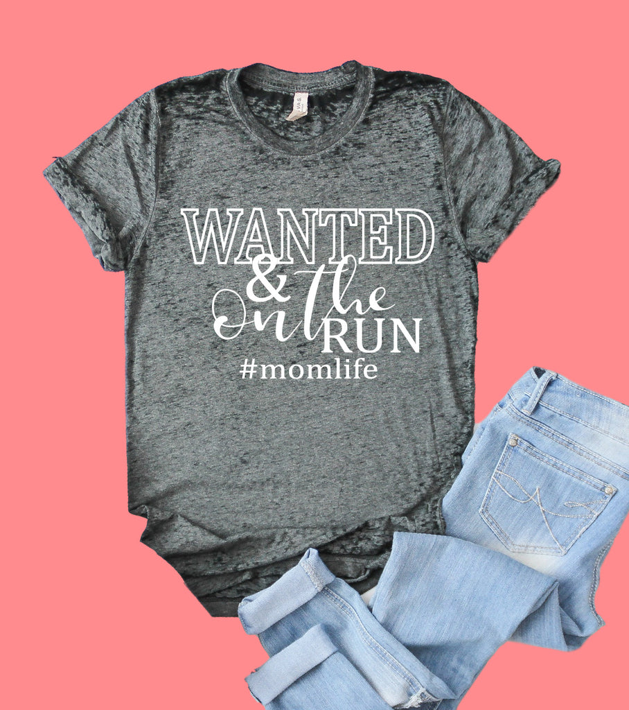 Wanted And On The Run Shirt | Funny Mom Shirt | Acid Wash T Shirt | Unisex Crew freeshipping - BirchBearCo