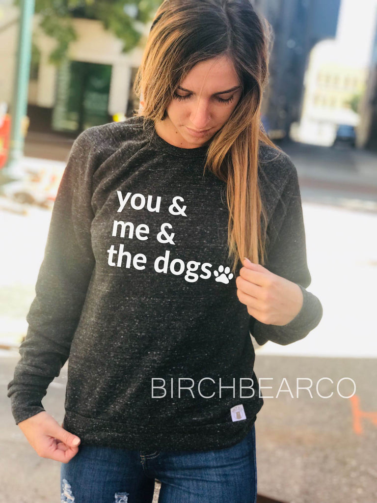 Fur Mama You Me And The Dogs Sweatshirt freeshipping - BirchBearCo