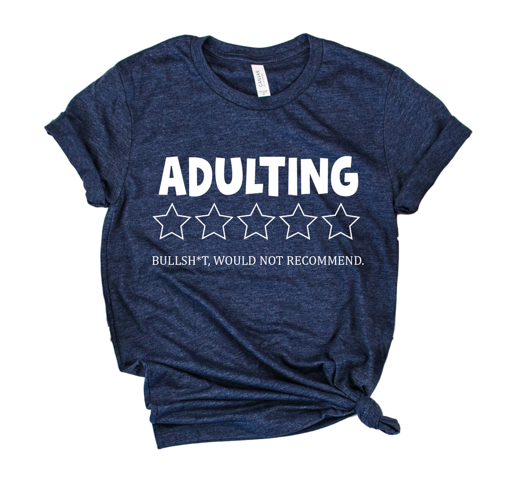 Adulting Would Not Recommend Shirt | Unisex Crew freeshipping - BirchBearCo