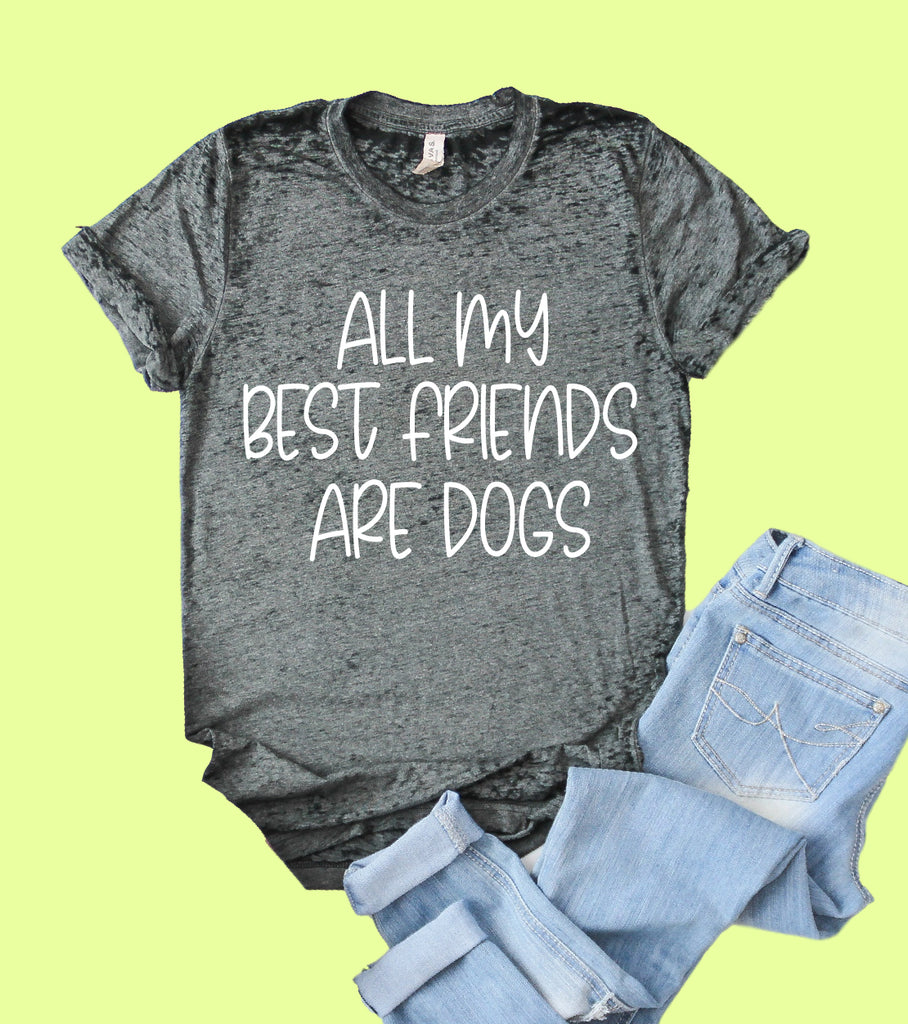 All My Best Friends Are Dogs Shirt | Acid Wash T Shirt | Unisex Crew freeshipping - BirchBearCo