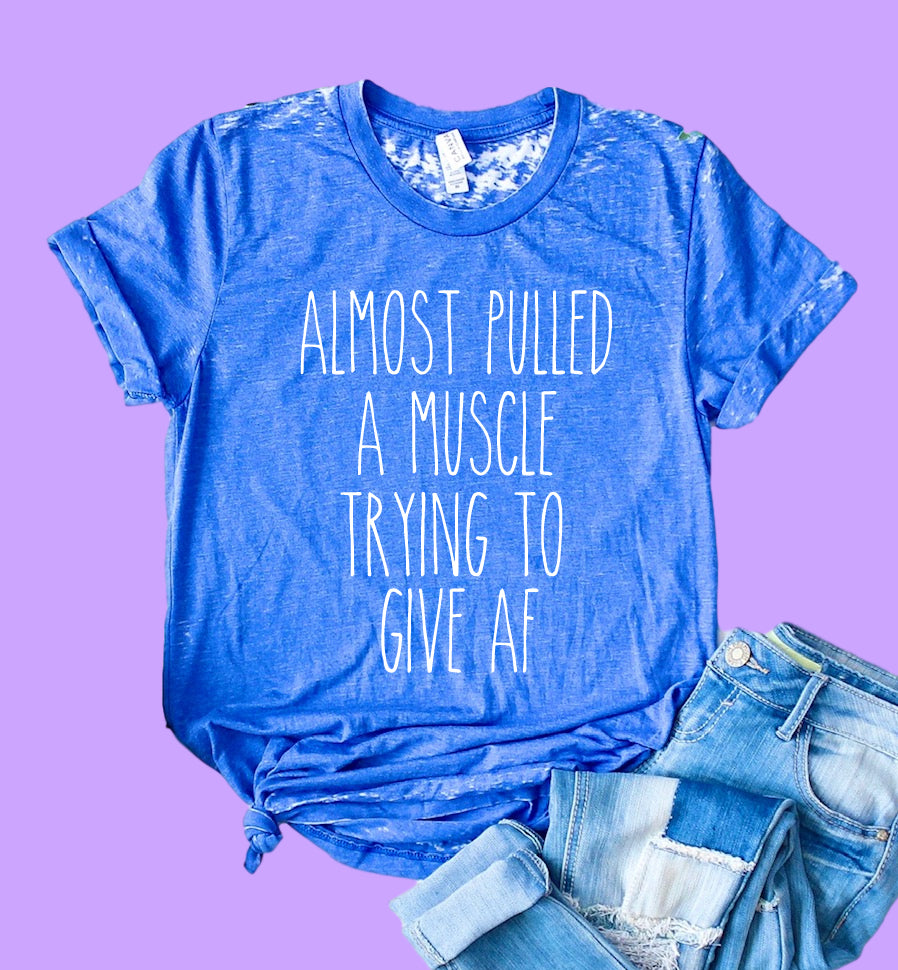 Almost Pulled A Muscle Shirt | Funny Shirt | Acid Wash T Shirt | Unisex Crew freeshipping - BirchBearCo