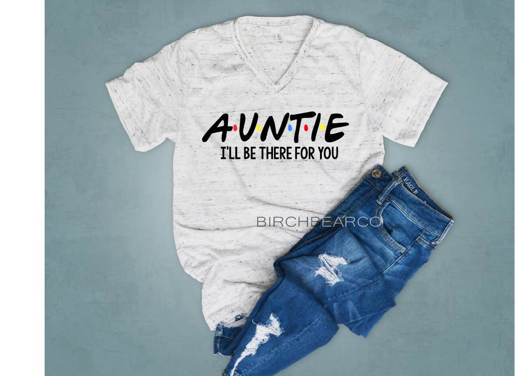 Auntie Shirt - Auntie Ill Be There For You Shirt freeshipping - BirchBearCo