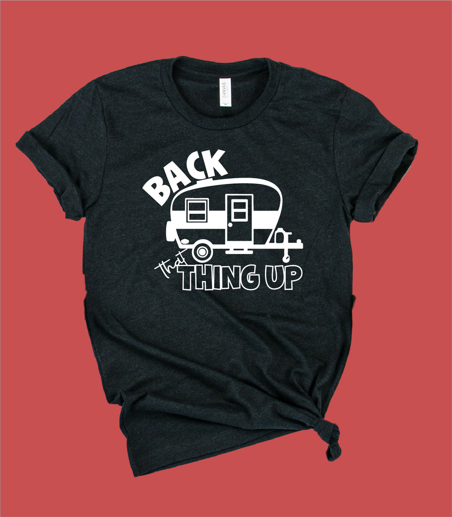 Back That Thing Up Shirt | Funny Camping Shirt | Unisex Crew freeshipping - BirchBearCo