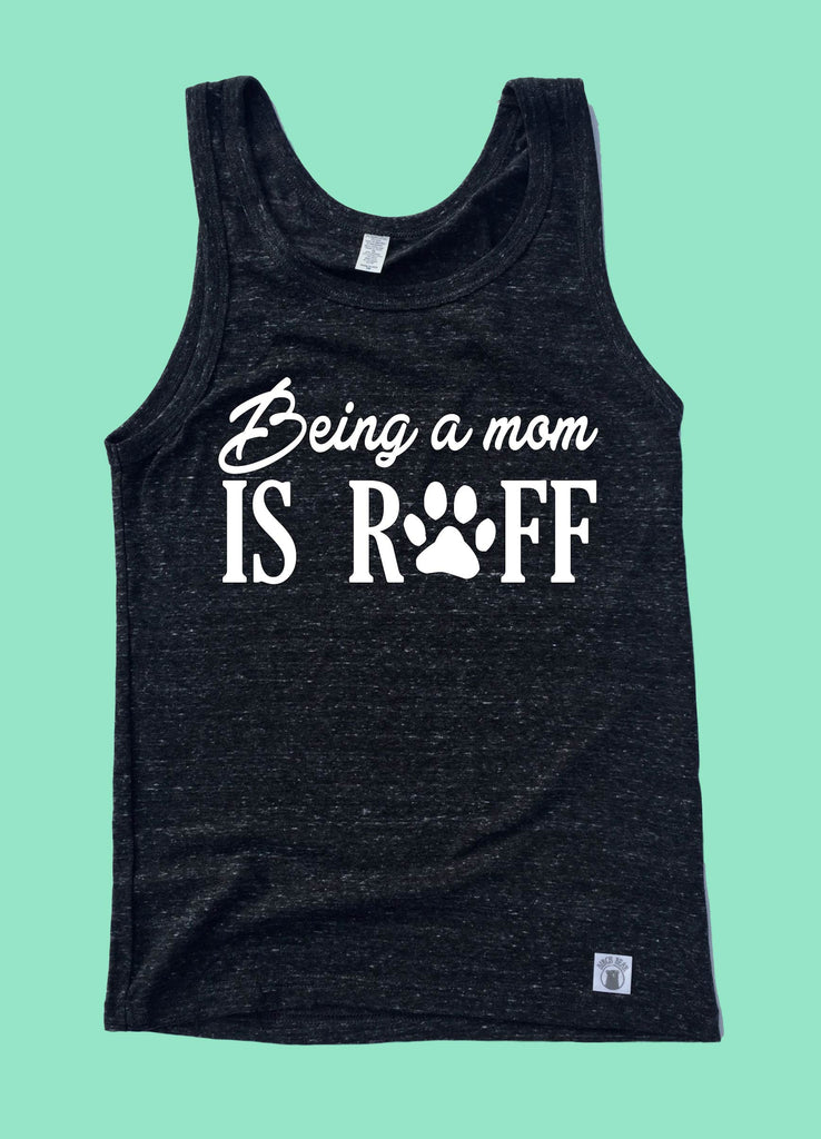 Being A Mom Is Ruff Tank |  Unisex Tank Top freeshipping - BirchBearCo