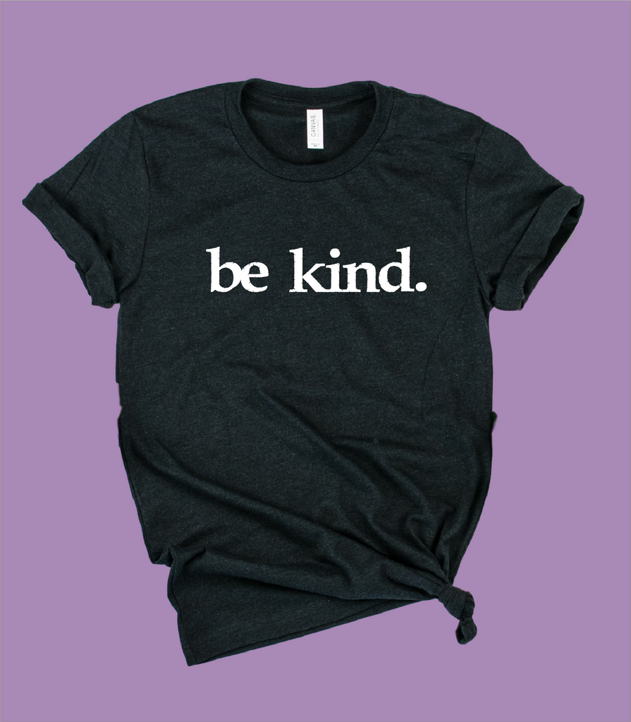 Be Kind Shirt | Unisex Crew freeshipping - BirchBearCo