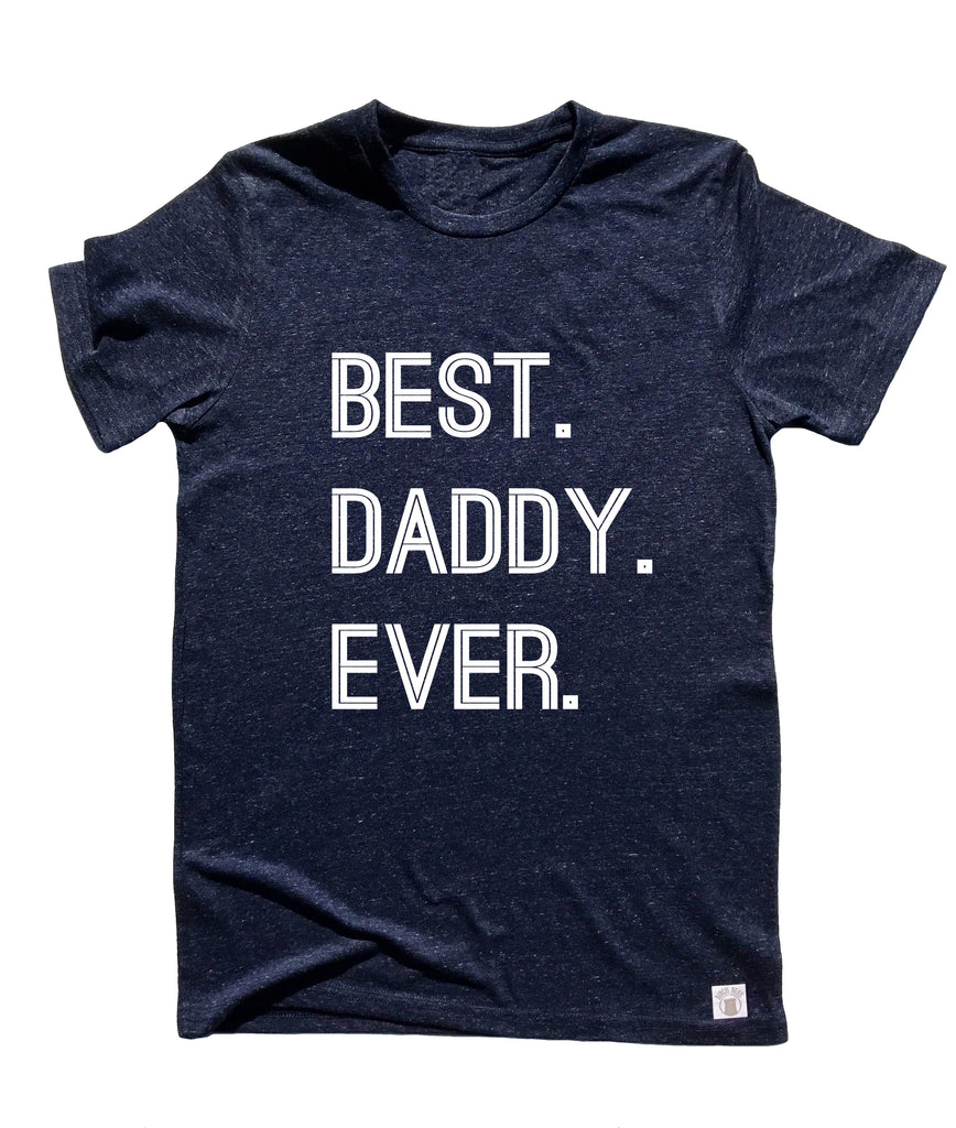 Best Daddy Ever Shirt freeshipping - BirchBearCo
