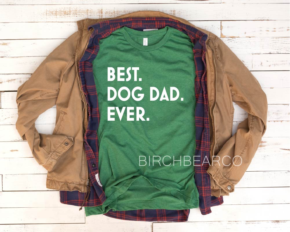 Best Dog Dad Ever Shirt freeshipping - BirchBearCo