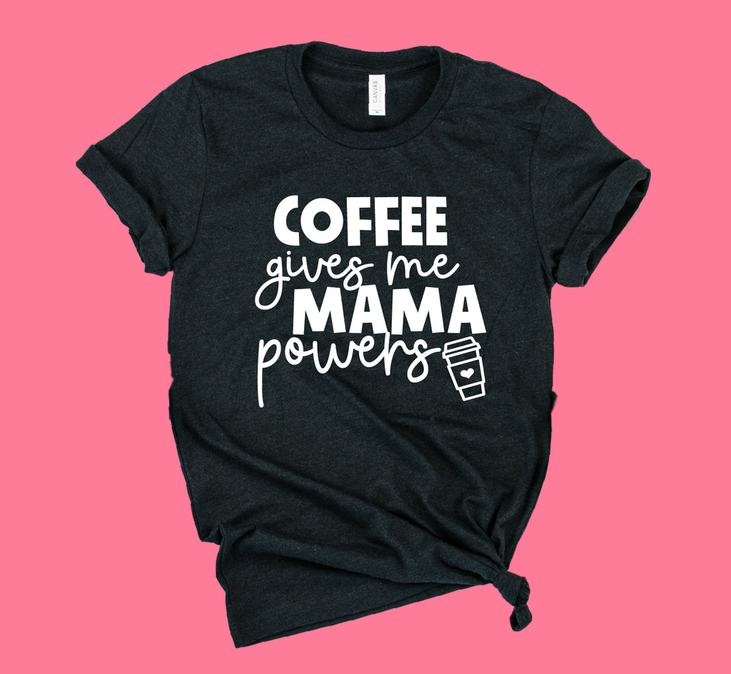 Coffee Gives Me Mama Powers Shirt | Mom Shirt | Unisex Crew freeshipping - BirchBearCo