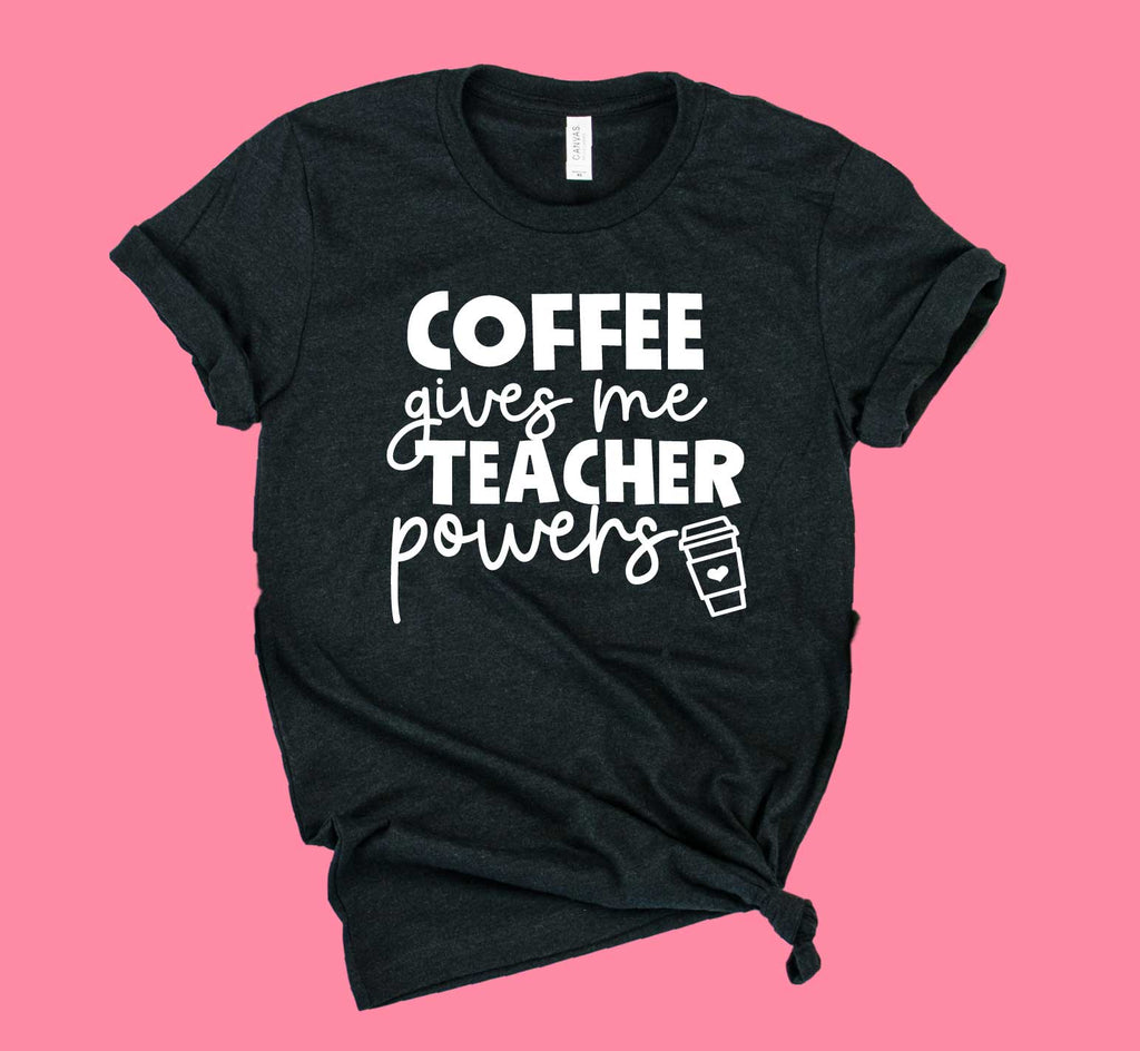Coffee Gives Me Teacher Powers Shirt | Teacher Shirt | Unisex Crew freeshipping - BirchBearCo