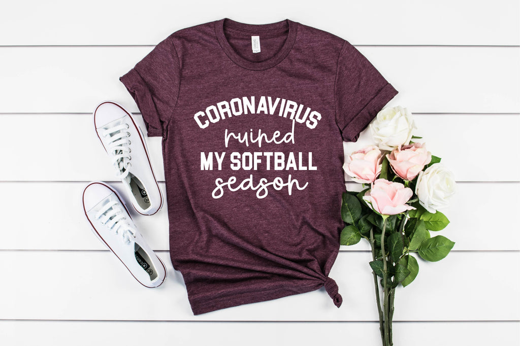 Coronavirus Ruined My Softball Season Shirt freeshipping - BirchBearCo