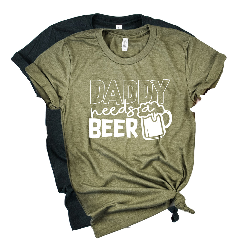 Daddy Needs A Beer Shirt | Mens Shirt | Dad Shirt | Husband Shirt freeshipping - BirchBearCo