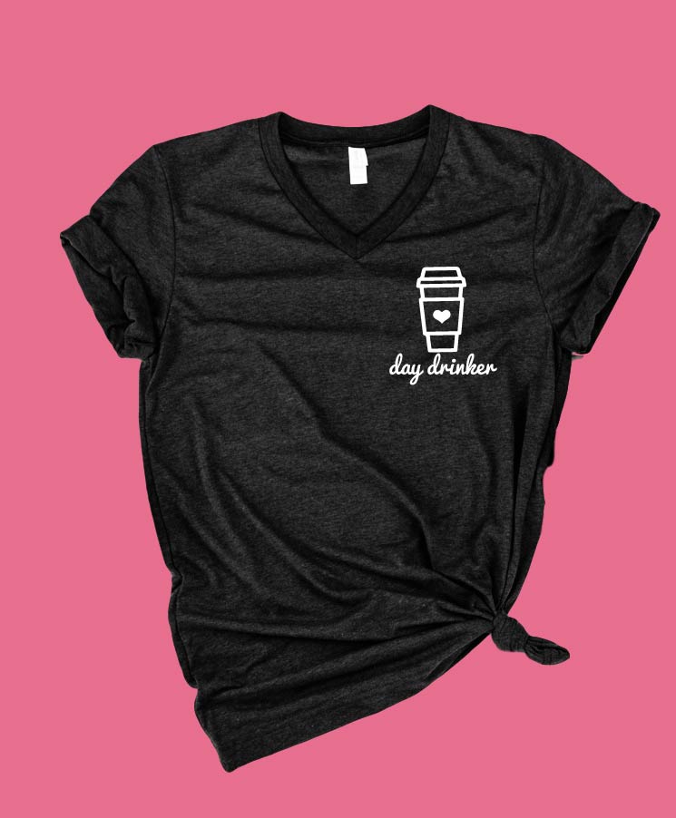 Day Drinker Coffee Lover Shirt | Unisex V Neck freeshipping - BirchBearCo