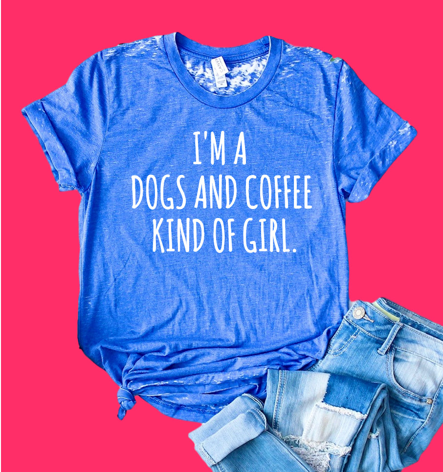 Im A Dogs And Coffee Kind of Girl Shirt | Acid Wash T Shirt | Unisex Crew freeshipping - BirchBearCo