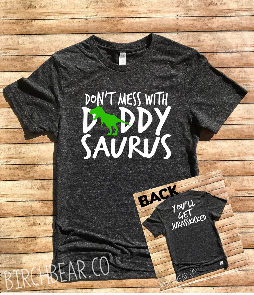 Unisex Tri-Blend T-Shirt Dont Mess With Daddy saurus T Shirt - Daddy Saurus Shirt - Dinosaur Dad Shirt -  Matching Dinosaur Birthday Shirt freeshipping - BirchBearCo