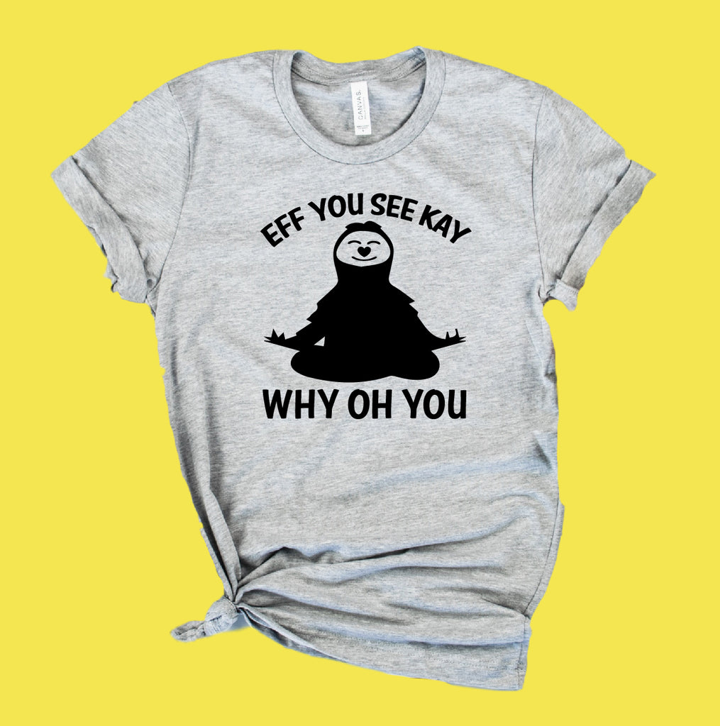 Eff You See Kay Why Oh You Shirt | Funny Shirt | Unisex Crew freeshipping - BirchBearCo