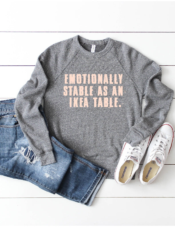 Emotionally Stable Sweatshirt | Unisex Sweatshirt freeshipping - BirchBearCo