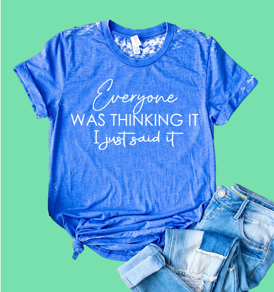 Everyone Was Thinking It Shirt | Funny Shirt | Acid Wash T Shirt | Unisex Crew freeshipping - BirchBearCo