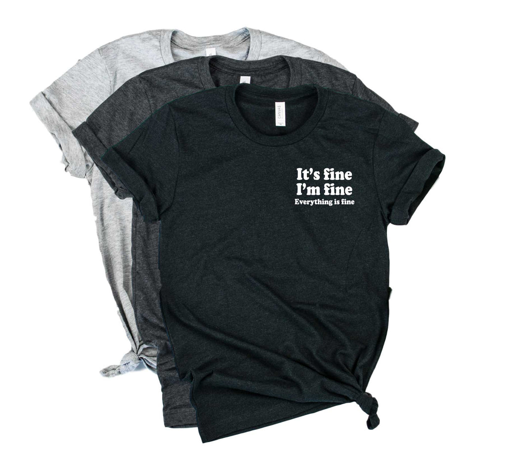 Its Fine Im Fine Everything Is Fine Shirt | Unisex Crew freeshipping - BirchBearCo