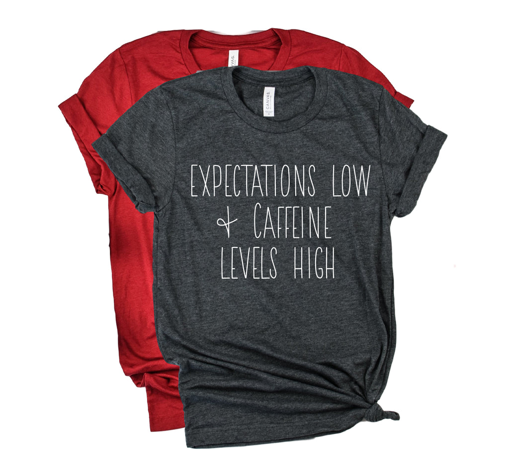 Expectations Low Caffeine Levels High | Unisex Crew freeshipping - BirchBearCo