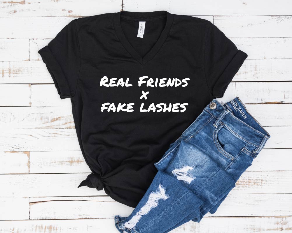 Fake Lashes Real Friends Shirt freeshipping - BirchBearCo