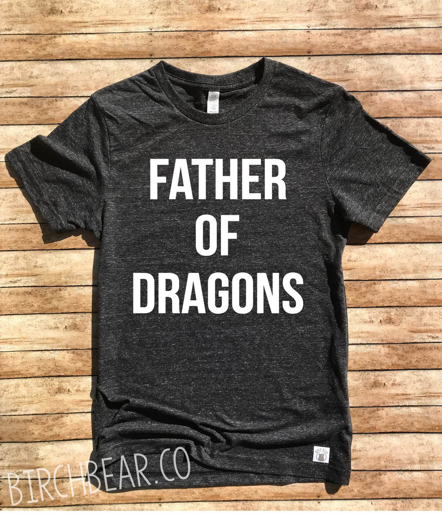 Father Of Dragons Shirt freeshipping - BirchBearCo