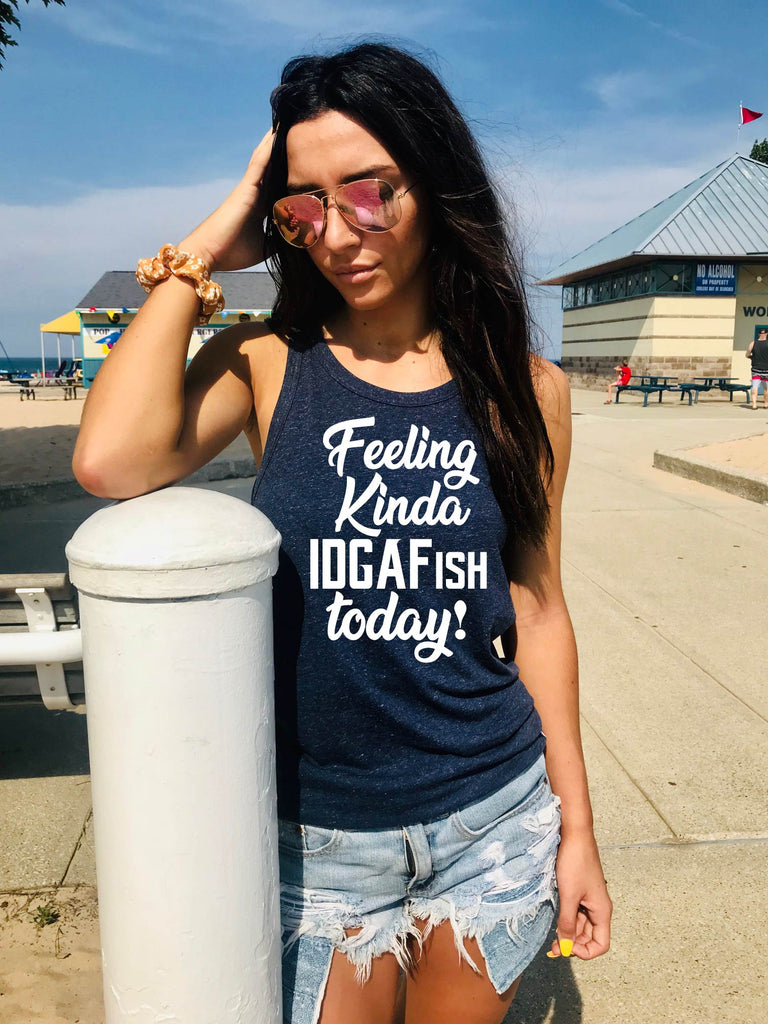 Kinda Feeling IDGAFISH Today - Funny Tanks - Funny Tank TOP freeshipping - BirchBearCo