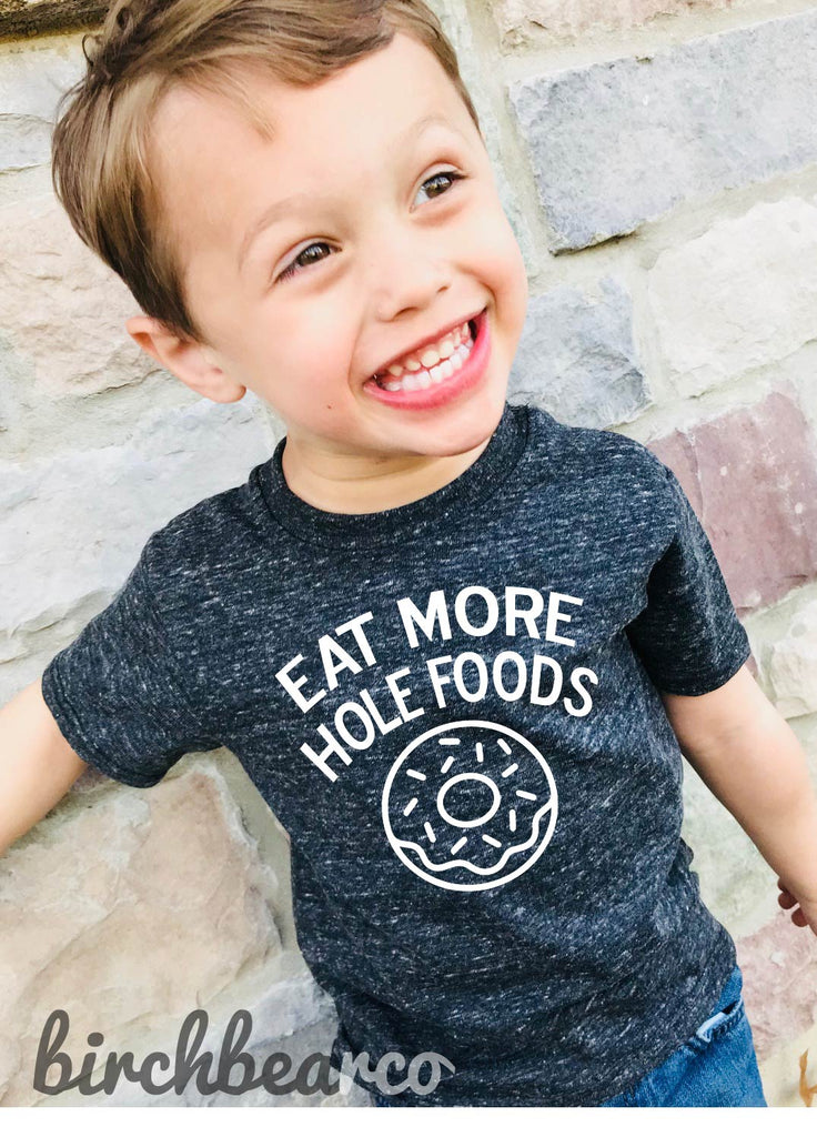 Eat More Hole Foods Shirt freeshipping - BirchBearCo