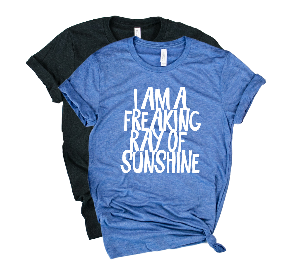I Am A Freaking Ray Of Sunshine Shirt | Happiness Shirt | Unisex Crew freeshipping - BirchBearCo