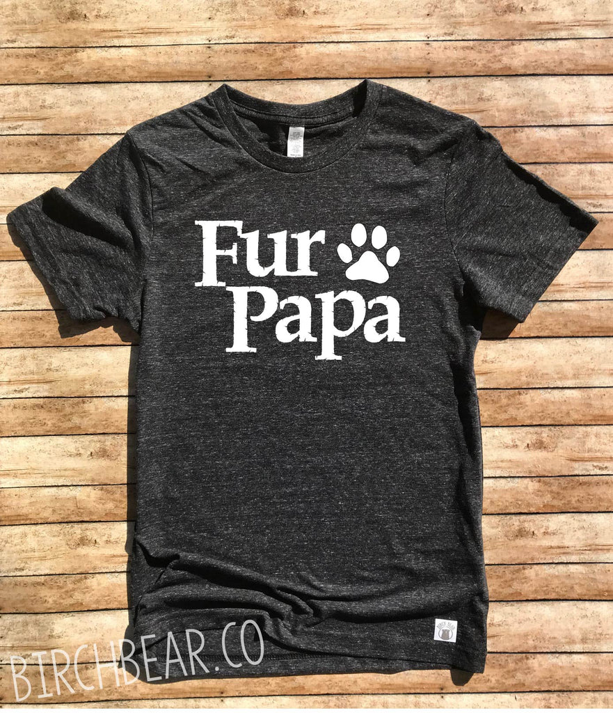 Fur Papa Shirt freeshipping - BirchBearCo