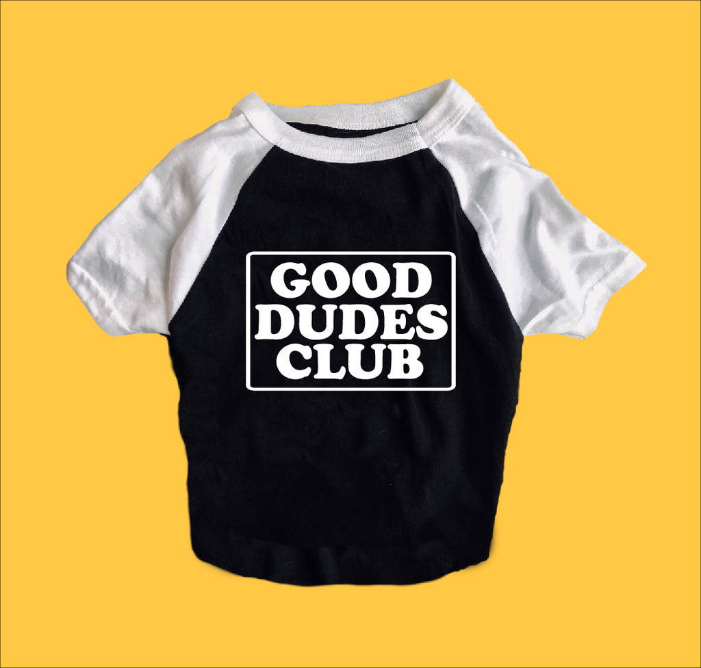 Good Dudes Club Shirt | Dog Shirts For Dogs freeshipping - BirchBearCo