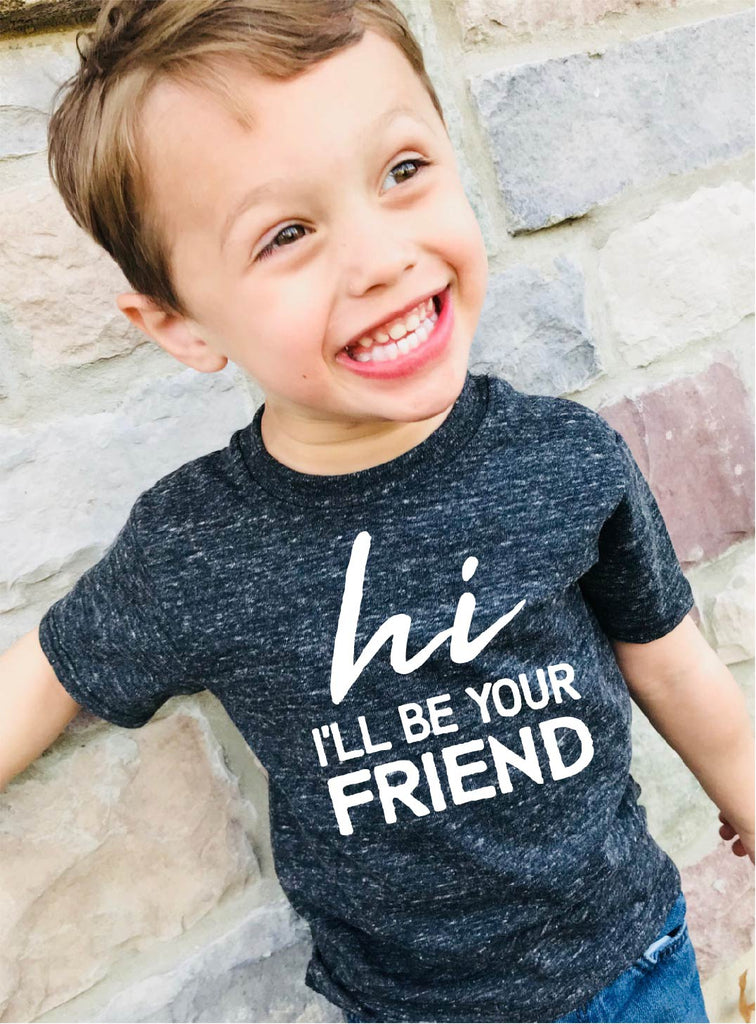 Hi I'll Be Your Friend Shirt freeshipping - BirchBearCo