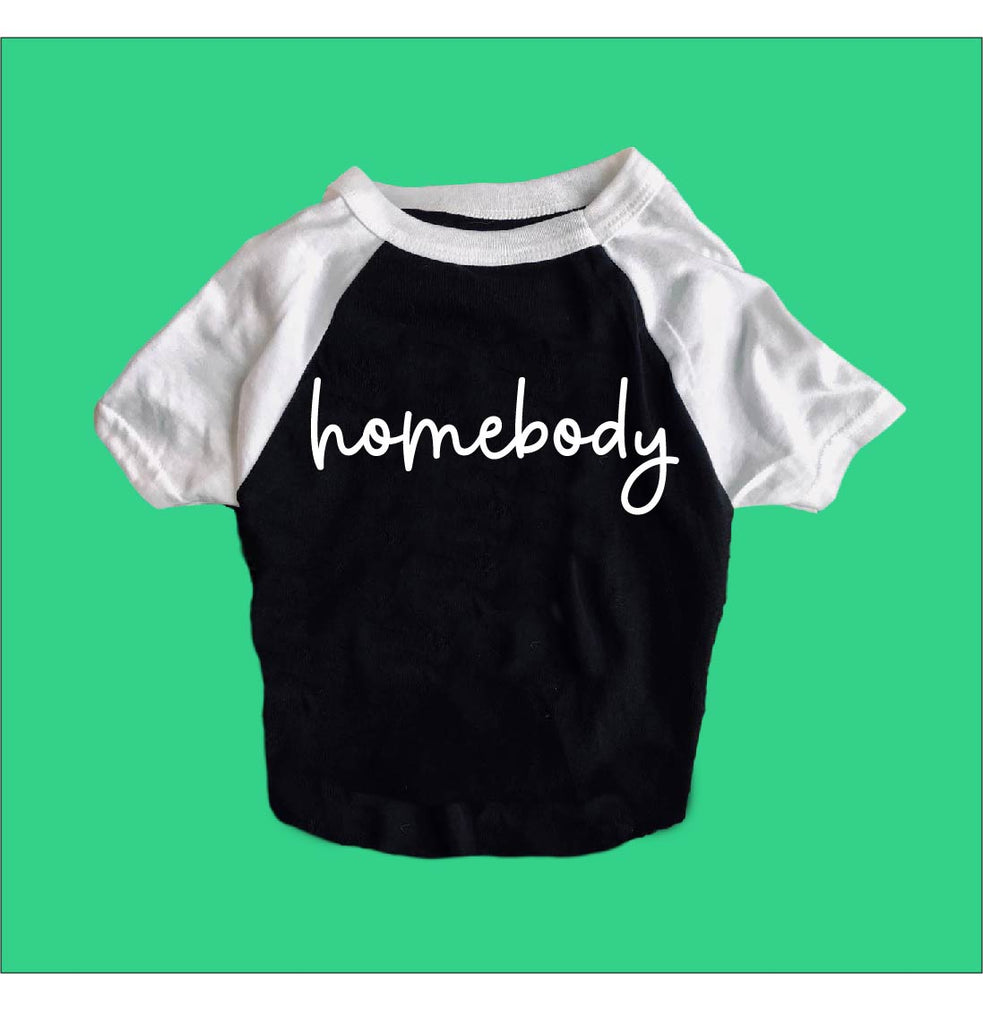 Homebody Shirt | Dog Shirts For Dogs freeshipping - BirchBearCo